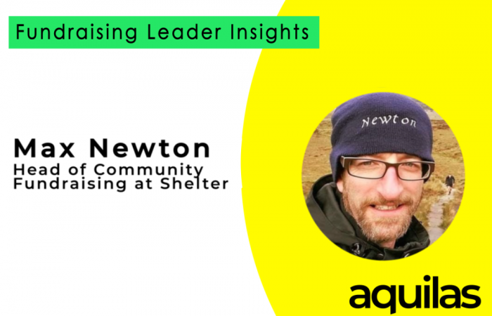 Fundraising Leader Insights with Max Newton, Head of Community Fundraising at Shelter